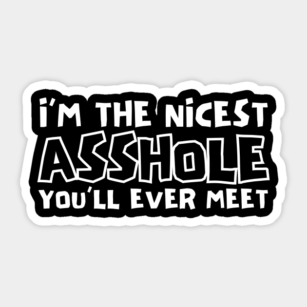 I'm The Nicest Asshole You'll Ever Meet Sticker by The WYLD Tribe